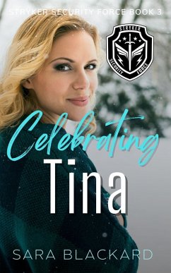 Celebrating Tina (Stryker Security Force Series, #3) (eBook, ePUB) - Blackard, Sara