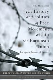 The History and Politics of Free Movement within the European Union (eBook, ePUB)