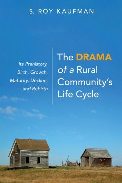 The Drama of a Rural Community's Life Cycle (eBook, ePUB) - Kaufman, S. Roy