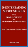 20 Entertaining Short Stories for Home Learners in English French and German (eBook, ePUB)