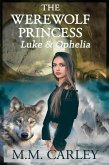 The Werewolf Princess: Luke & Ophelia (Immortal Love, #1) (eBook, ePUB)