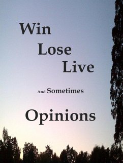Win Lose Live And Sometimes Opinions (eBook, ePUB) - Greene, James