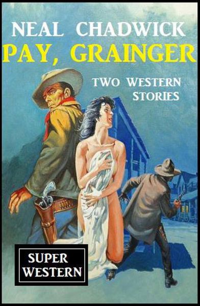 Pay, Grainger: Two Western Stories (eBook, ePUB) Pay, Grainger: Two Western Stories (eBook, ePUB)