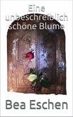 Eine unbeschreiblich schöne Blume (eBook, ePUB)