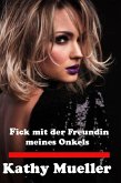 Fick mit der Freundin meines Onkels (eBook, ePUB) Fick mit der Freundin meines Onkels (eBook, ePUB)