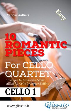 Cello 1 parts: 10 Romantic Pieces for Cello Quartet (fixed-layout eBook, ePUB) - Brahms, Johannes; Dvorak, Antonin; Ilyich Tchaikovsky, Peter; Mussorgsky, Modest; Paganini, Niccolò; Rubinstein, Anton; Schumann, Robert; cura di Francesco Leone, a; van Beethoven, Ludwig