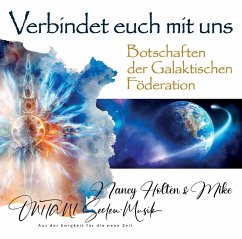 VERBINDET EUCH MIT UNS. Botschaften der Galaktischen Föderation - Holten, Nancy;Mike