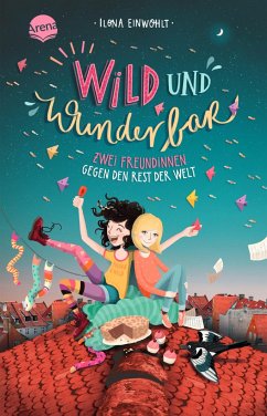 Zwei Freundinnen gegen den Rest der Welt / Wild und wunderbar Bd.1 - Einwohlt, Ilona