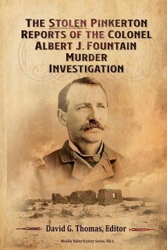 The Stolen Pinkerton Reports of the Colonel Albert J. Fountain Murder Investigation - Thomas, David G.