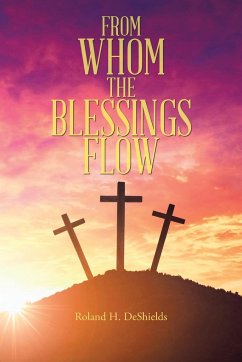 From Whom the Blessings Flow - DeShields, Roland H.
