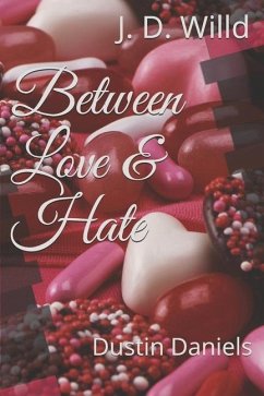 Between Love & Hate - Willd, J. D.; Daniels, Dustin; Willd, Daniels J. D.