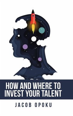 How and Where to Invest Your Talent - Opoku, Jacob