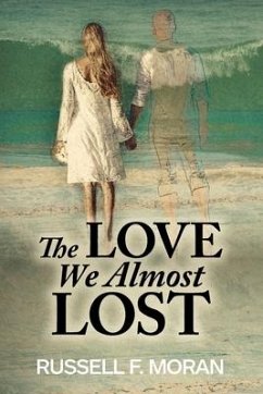 The Love We Almost Lost - Moran, Russell F