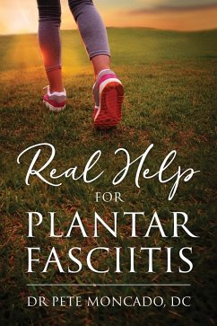 Real Help For Plantar Fasciitis - Moncado DC, Pete