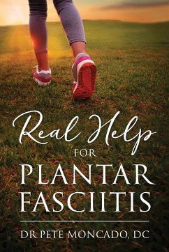 Real Help For Plantar Fasciitis - Moncado DC, Pete