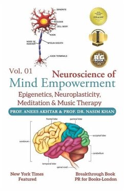 Neuroscience of Mind Empowerment: Epigenetics, Neuroplasticity, Meditation, and Music Therapy - Akhtar, Naseem; Akhtar, Anees