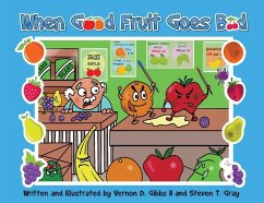 When Good Fruit Goes Bad - Gibbs, Vernon D; Gray, Steven T