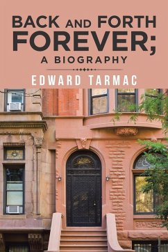 Back and Forth Forever; a Biography - Tarmac, Edward