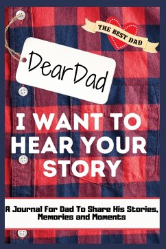 Dear Dad. I Want To Hear Your Story - Publishing Group, The Life Graduate