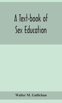 A text-book of sex education - M. Gallichan, Walter