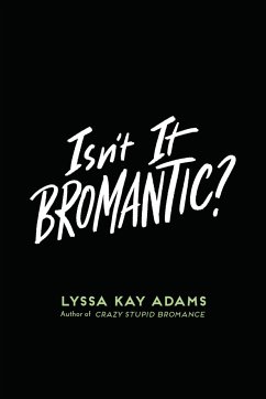 Isn't It Bromantic? - Adams, Lyssa Kay