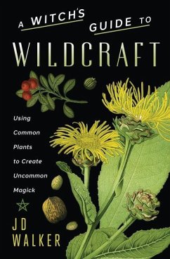 A Witch's Guide to Wildcraft - Walker, J.D.