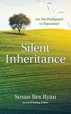 Silent Inheritance: Are You Predisposed to Depression? - Ryan, Susan Rex