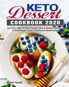 Keto Dessert Cookbook 2020 - Carroll, Robert