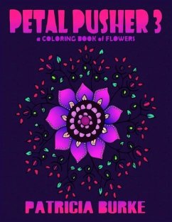 Petal Pusher 3: a Coloring Book of Flowers - Burke, Patricia