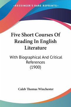 Five Short Courses Of Reading In English Literature - Winchester, Caleb Thomas