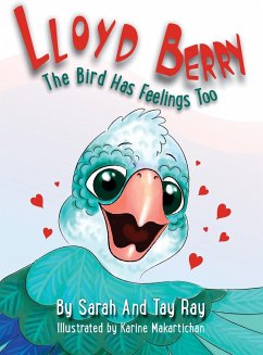 Lloyd Berry The Bird Has Feelings Too - Ray, Sarah; Ray, Tay