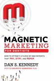 Magnetic Marketing for Dentists: How to Attract a Flood of New Patients That Pay, Stay, and Refer