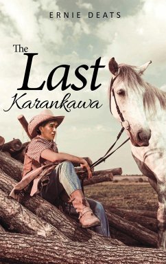 The Last Karankawa - Deats, Ernest