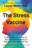 The Stress Vaccine: Unleashing the Power of Your Emotional Brain to Release Stress and Feel Joy