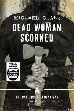 Dead Woman Scorned: The Patience of a Dead Man Book Two - Clark, Michael