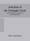 Anecdotes of the Connaught circuit. From its foundation in 1604 to close upon the present time