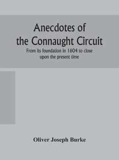 Anecdotes of the Connaught circuit. From its foundation in 1604 to close upon the present time - Joseph Burke, Oliver