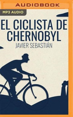 El Ciclista de Chernobyl (Narración En Castellano) - Sebastián, Javier
