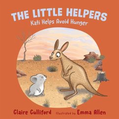 The Little Helpers: Kati Helps Avoid Hunger - Culliford, Claire