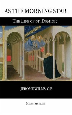 As the Morning Star: The Life of St. Dominic - Wilms, Jerome
