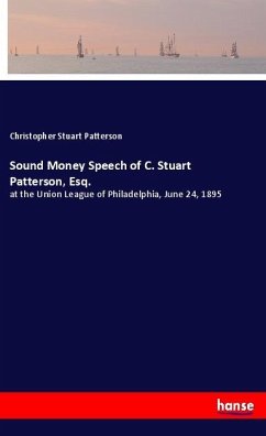 Sound Money Speech of C. Stuart Patterson, Esq. - Patterson, Christopher Stuart