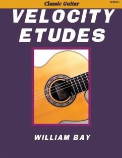 Velocity Etudes: for Classic Guitar - Bay, William