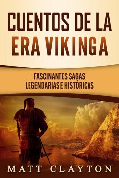 Cuentos de la era vikinga: Fascinantes sagas legendarias e históricas (eBook, ePUB) - Clayton, Matt