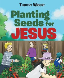 Planting Seeds for Jesus - Wright, Timothy