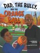 Dad, the Bully, and the Orange Ball - Bild 1