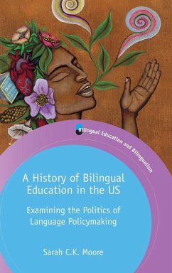 A History of Bilingual Education in the US - Moore, Sarah C. K.