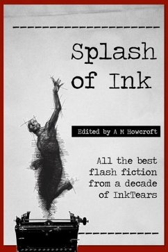 Splash of Ink: Prize-winning Flash Fiction from InkTears - Howcroft, A. M.