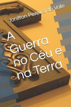 A Guerra no Céu e na Terra - Do Vale, Ionilton Pereira