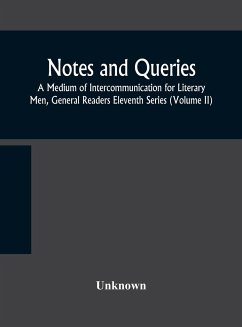 Notes and queries; A Medium of Intercommunication for Literary Men, General Readers Eleventh Series (Volume II) - Unknown