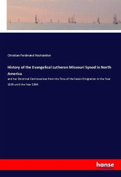 History of the Evangelical Lutheran Missouri Synod in North America - Hochstetter, Christian Ferdinand